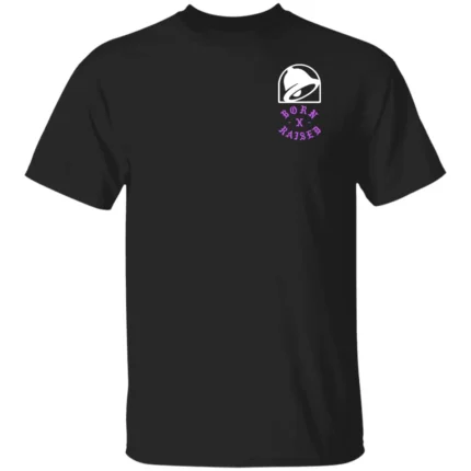 born x raised taco bell shirt